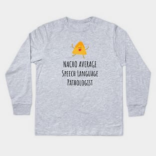 Nacho Average Speech Language Pathologist Kids Long Sleeve T-Shirt